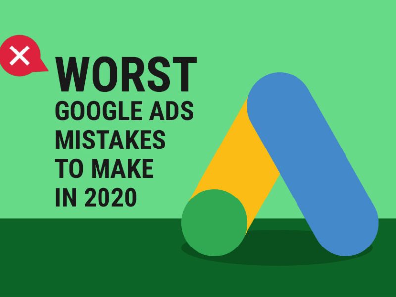 Worst-Google-Mistakes-To-Make-In-2020